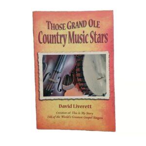 Those Grand Ole Country Music Stars Book by David Liverett SIGNED Paperback 2008
